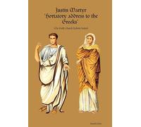 Justin Martyr 'Hortatory address to the Greeks'