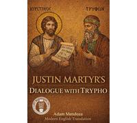 Justin Martyr’s Dialogue with Trypho In Modern English