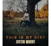 Justin Moore - This Is My Dirt