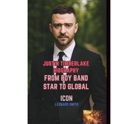 JUSTIN TIMBERLAKE BIOGRAPHY: From Boy Band Star to Global Icon