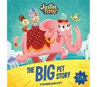 Justin Time The Big Pet Story by Brandon James Scott Brandon Scott (Auteur)