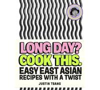 Justin Tsang Long Day? Cook This. (Relié)