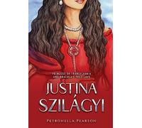 Justina Szilágyi: Princess of Transylvania and Dracula's True Love