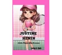 Justine Henin: Little Player,Big Dreams