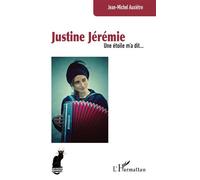 Justine Jérémie Une étoile m’a dit - Jean-Michel Auxietre - L'harmattan - broché - Biographie