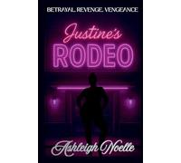 Justine's Rodeo: Betrayal. Revenge. Vengeance