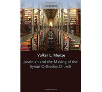 Justinian And The Making Of The Syrian Orthodox Church