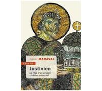 Justinien - Le Rêve D'un Empire Chrétien Universel