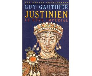 Justinien : Le rêve impérial