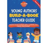 JustinTIME 4 StoryTIME: Young Authors Build-a-Book Teacher Guide: (Grades 3 & Up) EDITION