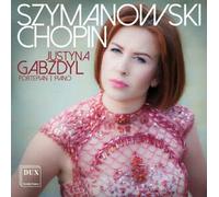 Justyna Gabzdyl Justyna Gabzdyl: Szymanowski/Chopin (CD) Album