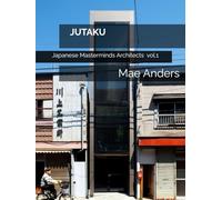 JUTAKU: Japanese Masterminds Architects: A journey through 500 quiet homes and 1,400 pages-where space breathes, silence speaks, and Japanese minimalism reveals its soul