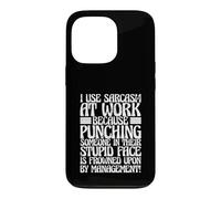 J'utilise Le Travail du Sarcasme Parce Que Les Coups de Poing sont Mal vus Coque pour iPhone 13 Pro