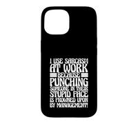 J'utilise Le Travail du Sarcasme Parce Que Les Coups de Poing sont Mal vus Coque pour iPhone 15