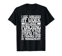 J'utilise Le Travail du Sarcasme Parce Que Les Coups de Poing sont Mal vus T-Shirt