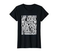 J'utilise Le Travail du Sarcasme Parce Que Les Coups de Poing sont Mal vus T-Shirt Graphique avec Valeur, Femme, Noir, S