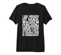 J'utilise Le Travail du Sarcasme Parce Que Les Coups de Poing sont Mal vus T-Shirt Haut de Gamme