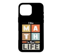 J'utilise Les mathématiques dans la Vie réelle Mathématicien Professeur de mathématiques Coque pour iPhone 16 Pro Max