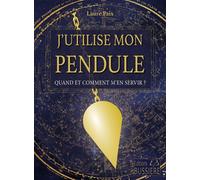 J'utilise mon pendule - Quand et comment m'en servir ? - Laure Paix - Bussiere - broché - Guide