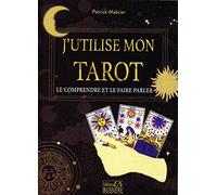 J'utilise mon tarot - Le comprendre et le faire parler