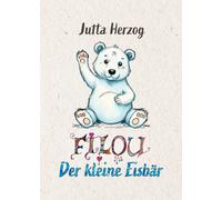 Jutta Herzog Filou - der kleine Eisbär (Relié)