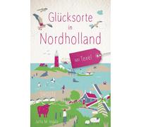 Jutta M. Ingala Glücksorte in Nordholland. Mit Texel: Fahr hin & werd gl (Poche)