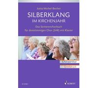 Jutta Michel-Be Silberklang im Kirchenjahr: Das Seniorenchorbuch für dre (Poche)
