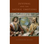 Juvenal And The Satiric Emotions C