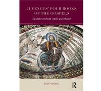 Juvencus Four Books of the Gospels by McGill & Scott Rice University & Texas & USA Scott Rice University Mcgill, Usa Texas (Auteur)