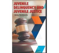 Juvenile Delinquency and Juvenile Justice