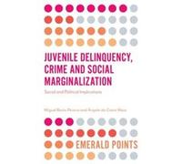 Juvenile Delinquency Crime and Social Marginalization by da Costa Maia & Angela University of Minho & Portugal Miguel Pereira, Angela Maia (Auteur)