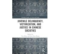 Juvenile Delinquency, Victimization, and Justice in Chinese Societies
