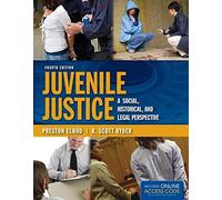 Juvenile Justice: A Social, Historical, And Legal Perspective