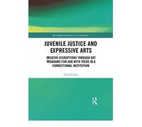 Juvenile Justice And Expressive Arts: Creative Disruptions Through Art Programs For And With Teens In A Correctional Institution