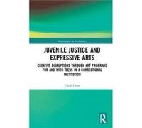 Juvenile Justice & Expressive Arts Carol Cross, (Auteur)