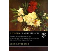 Juvenile Mental Arithmetic: An Introduction to the "American Intellectual Arithmetic", New Revised Edition