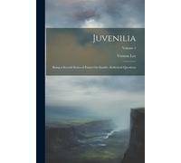 Juvenilia: Being A Second Series Of Essays On Sundry Æsthetical Questions; Volume 1