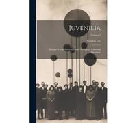 Juvenilia: Being A Second Series Of Essays On Sundry Æsthetical Questions; Volume 2