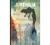 Juvenilia: Why Mermaids Dream of Trees