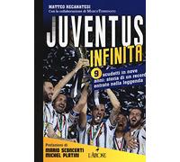 Juventus infinita. 9 scudetti in nove anni: storia di un record entrato nella leggenda