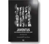 Juventus. Une histoire illustrée de la Vieille Dame