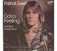 Juvet, Patrick - Got A Feeling / Another Lonely Man [Vinyl Single 7'']