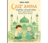 Juz Amma - Cahier d'activités pour apprendre le Coran avec amour: Apprentissage du Coran avec des activités éducatives pour enfants : jeux, ... pour les petits musulmans en herbes dès 5 ans