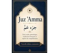 Juz 'Amma: Texte arabe, phonétique, traduction française et repères de compréhension Nouvelle édition commentée