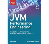 JVM Performance Engineering: Inside OpenJDK and the HotSpot Java Virtual Machine