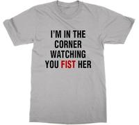 JXAYCHQZ I'm in The Corner Watching You Fist Her T-Shirt(Large)