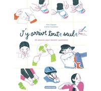J'y arrive tout.e seul.e: 30 astuces pour devenir autonome