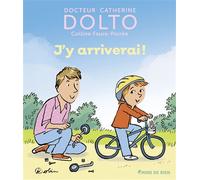 Catherine Dolto & Colline Faure-Poirée – J'y arriverai ! – Cartonné