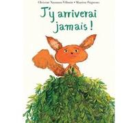J'y arriverai jamais ! Christine Naumann-Villemin (Auteur), Maurèen Poignonec (Illustration)