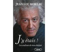 J'y étais ! Les coulisses de mon théâtre
